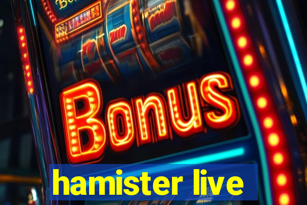 hamister live